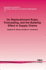 On Replenishment Rules, Forecasting and the Bullwhip Effect in Supply Chains