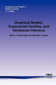 Title: Graphical Models, Exponential Families, and Variational Inference, Author: Martin J. Wainwright