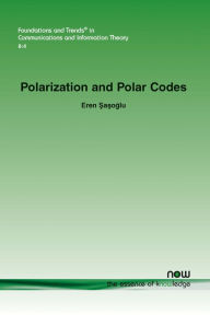 Title: Polarization and Polar Codes, Author: Eren Sasoglu