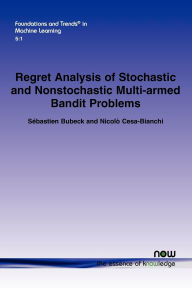 Title: Regret Analysis of Stochastic and Nonstochastic Multi-Armed Bandit Problems, Author: S bastien Bubeck