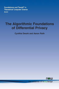 Title: The Algorithmic Foundations of Differential Privacy, Author: Cynthia Dwork