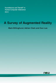 Title: A Survey of Augmented Reality, Author: Mark Billinghurst