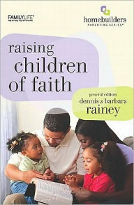 Title: Raising Children of Faith, Author: Dennis Rainey