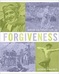 Title: Growing Together in Forgiveness: Read-Aloud Stories for Families Book Series, Author: Barbara Rainey