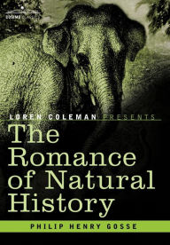 Title: The Romance of Natural History, Author: Philip Henry Gosse