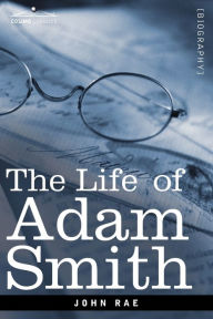 Title: Life of Adam Smith, Author: John Rae MD