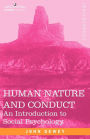 Human Nature and Conduct: An Introduction to Social Psychology / Edition 1