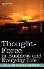 Thought-Force in Business and Everyday Life