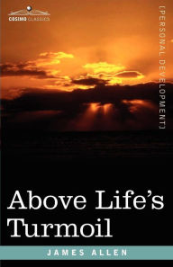 Title: Above Life's Turmoil, Author: James Allen