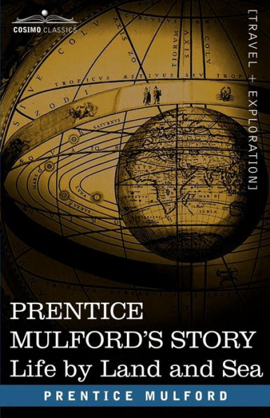 Prentice Mulford's Story: Life by Land and Sea