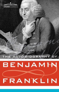 Title: The Autobiography of Benjamin Franklin, Author: Benjamin Franklin