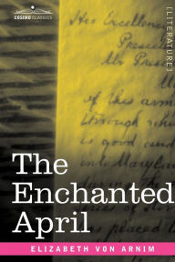 Title: The Enchanted April, Author: Elizabeth Von Arnim