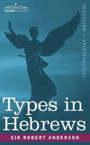 Title: Types in Hebrews, Author: Robert Anderson