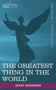 Title: The Greatest Thing in the World, Author: Henry Drummond