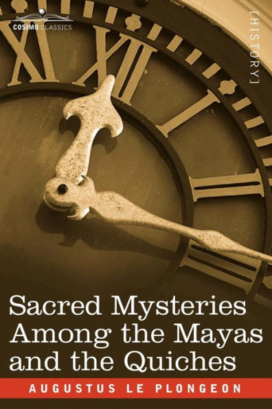 Sacred Mysteries Among the Mayas and Quiches