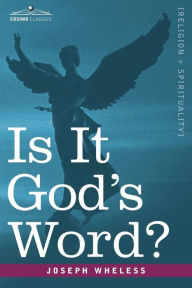Title: Is It God's Word, Author: Joseph Wheless