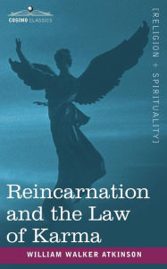 Title: Reincarnation and the Law of Karma, Author: William Walker Atkinson