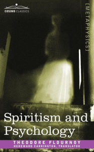 Title: Spiritism and Psychology, Author: Theodore Flournoy