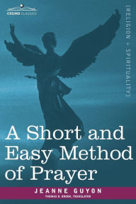 Title: A Short and Easy Method of Prayer, Author: Jeanne Guyon