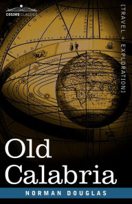 Title: Old Calabria, Author: Norman Douglas