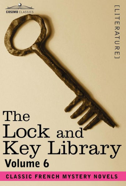 The Lock and Key Library: Classic French Mystery Novels Volume 6