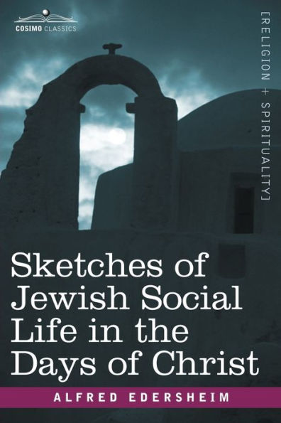 Sketches of Jewish Social Life the Days Christ