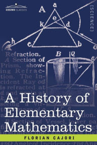 Title: A History of Elementary Mathematics, Author: Florian Cajori