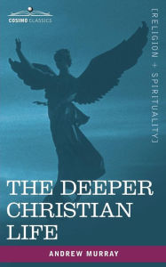 Title: The Deeper Christian Life, Author: Andrew Murray