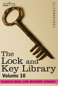 Title: The Lock and Key Library: Classic Real Life Mystery Stories Volume 10, Author: Julian Hawthorne