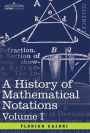 A History of Mathematical Notations: Vol. I
