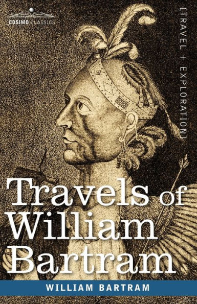 Travels Of William Bartram / Edition 1