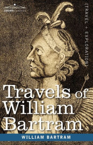 Title: Travels of William Bartram / Edition 1, Author: William Bartram
