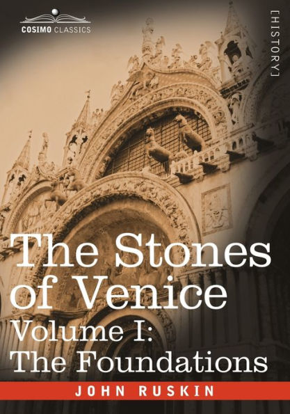 The Stones of Venice - Volume I: The Foundations