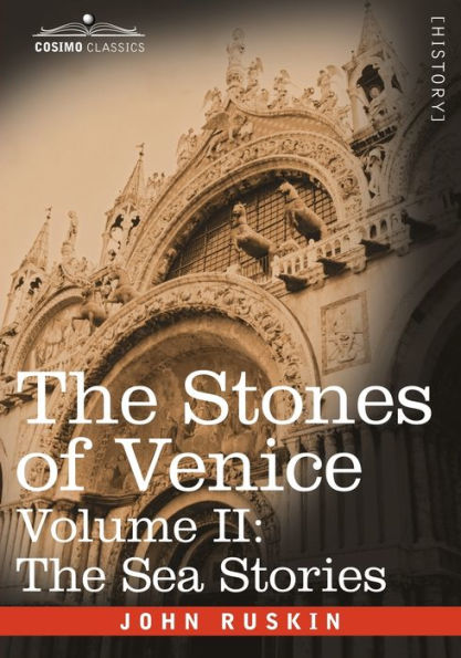 The Stones of Venice - Volume II: Sea Stories