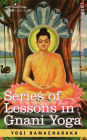 Series of Lessons in Gnani Yoga