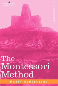 Title: The Montessori Method, Author: Maria Montessori