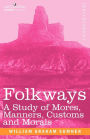 Folkways: A Study of Mores, Manners, Customs and Morals