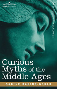 Title: Curious Myths of the Middle Ages, Author: Sabine Baring-Gould