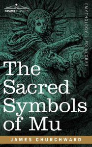 Title: The Sacred Symbols of Mu, Author: James Churchward