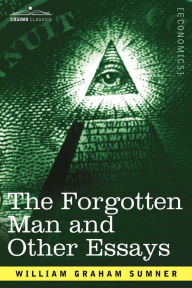 Title: The Forgotten Man and Other Essays, Author: William Graham Sumner