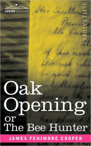 Title: Oak Openings or the Bee Hunter, Author: James Fenimore Cooper