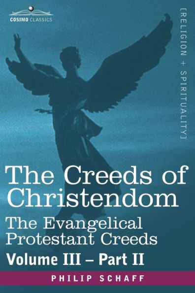 The Creeds of Christendom: Evangelical Protestant - Volume III, Part II