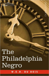 Title: The Philadelphia Negro, Author: W. E. B. Du Bois