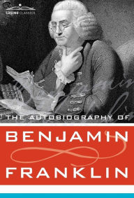 Title: The Autobiography of Benjamin Franklin, Author: Benjamin Franklin