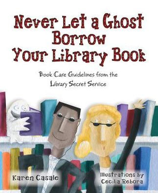 Never Let a Ghost Borrow Your Library Book: Book Care Guidelines from the Library Secret Service