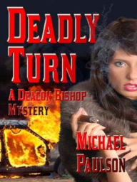 Title: Deadly Turn [A Deacon Bishop Mystery], Author: Michael Paulson