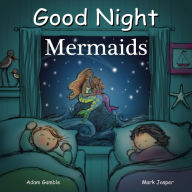 Title: Good Night Mermaids, Author: Adam Gamble