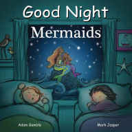 Title: Good Night Mermaids, Author: Adam Gamble