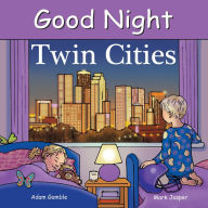 Title: Good Night Twin Cities, Author: Adam Gamble