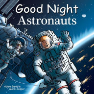 Title: Good Night Astronauts, Author: Adam Gamble